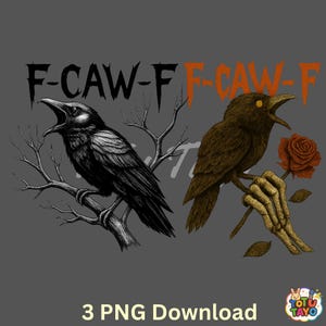 May include: Illustration of two crows perched on branches, with open beaks. One crow is black, the other brown, holding a rose in a skeletal hand. The text "F-CAW-F" is above the crows. Below is "3 PNG Download".