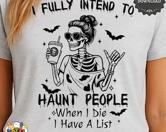 Haunt People When I Die Sarcastic Halloween Skeleton PNG: Funny Ghost Design (Digital Download