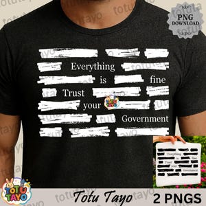 Może przedstawiać: Ciemnoszara koszulka z białym napisem "Everything is fine. Trust your Government" z białymi liniami w stylu pociągnięć pędzla. Zawiera logo "Tutu Tayo" i grafikę "PNG Download".