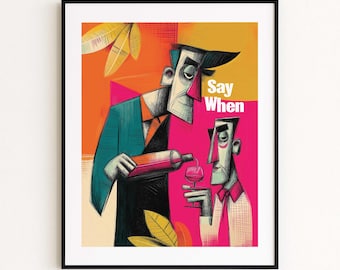 Funny Wine Wall Art, Bar Top Decor, Say When Cart Poster