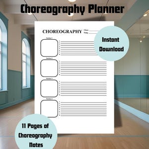 May include: A white Choreography Planner with the title at the top. The planner includes sections for notes and a space to write the class and song. The text "Instant Download" is on a light blue circle. The text "11 Pages of Choreography Notes" is on a light blue circle.