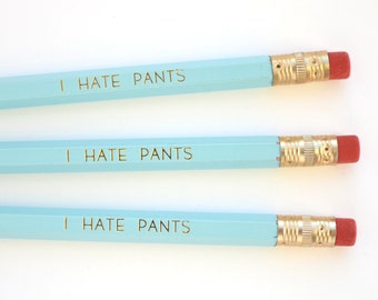 Stocking Stuffer - Pencils - I Hate Pants Pencils - Set of 3 Blue Pencils - Gift Under 10 - P-003