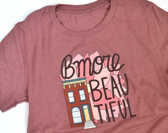 Bmore Beautiful Tshirt - Baltimore Maryland Tee - Mens, Unisex Tee - Baltimore Shirt - Hiking, Workout Shirt - Teal, Pink, Heather Gray