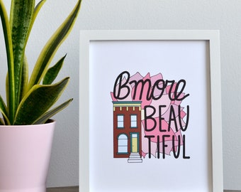 8x10 Print - Bmore Beautiful Print - Art Print - Home Decor - Baltimore Maryland Print - PR-006