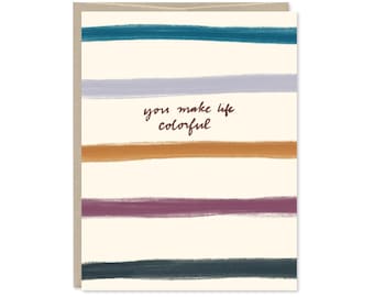 You Make Life Colorful Love and Friendship Card - C-283