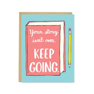 Keep Going Card - Encouragement Card - Empathy Card - Your Story Isn&#39;t Over - C-124