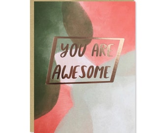 Rose Gold Foil You Are Awesome Card - Encouragement Just Because Card - Abstract, Rose Gold Foil Card - Card for Friend, Sister, Mom - C-195