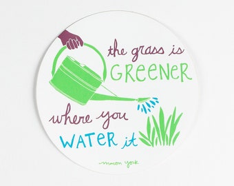 GRASS IS GREENER Vinyl Sticker, Bumper Sticker, The Grass is Greener Where You Water It, Gardener, Garden, Optimist, Encouragement, Happy