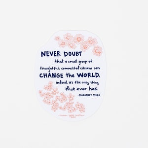 TWIJFEL NOOIT Vinyl Bumper Sticker, Activist, Margaret Mead Quote, Inspirerend, Handgetekende Bloemen Typografie, Coreopsis, Phlox, Lente