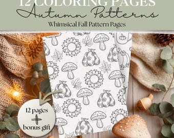 May include: Two coloring pages with whimsical autumn patterns, including pumpkins, mushrooms, sunflowers, and leaves. The pages are labeled "12 Coloring Pages Autumn Patterns" and "Whimsical Fall Pattern Pages". A bonus gift is also included.