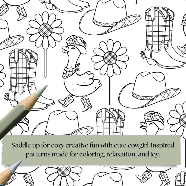 May include: Black and white line art of cowboy boots, hats, daisies, and a goose wearing a hat and boots. The text reads: "Saddle up for cozy creative fun with cute cowgirl inspired patterns made for coloring, relaxation, and joy."