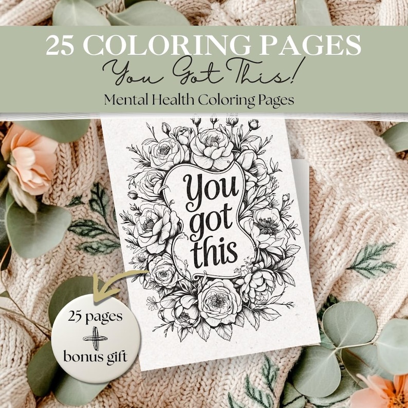 May include: A colouring book with the text "You Got This!" surrounded by floral illustrations. The cover reads "25 Colouring Pages" and "Mental Health Colouring Pages". A bonus gift is included.