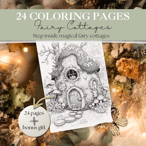 May include: A black and white coloring book page featuring a detailed illustration of a fairy cottage with mushrooms and a butterfly. The text reads "24 Coloring Pages Fairy Cottages Step inside magical fairy cottages" with a bonus gift.
