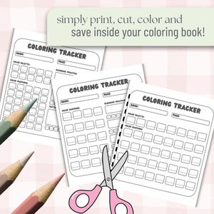 May include: A collection of printable coloring trackers with the text "COLORING TRACKER". The image includes colored pencils and scissors. The text at the top says "simply print, cut, color and save inside your coloring book!"