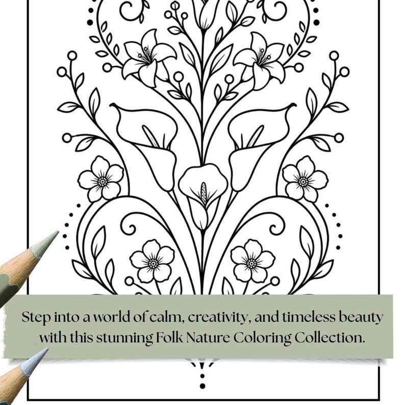 May include: A black and white floral illustration for a colouring book, featuring calla lilies and other flowers. The image includes the text: "Step into a world of calm, creativity, and timeless beauty with this stunning Folk Nature Coloring Collection."