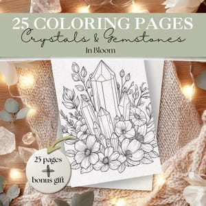 Crystals & Gemstones in Bloom Coloring Pages | Crystal and Flower Coloring Book for Adults and Teens | Printable Self-Care Art | 25 Pages