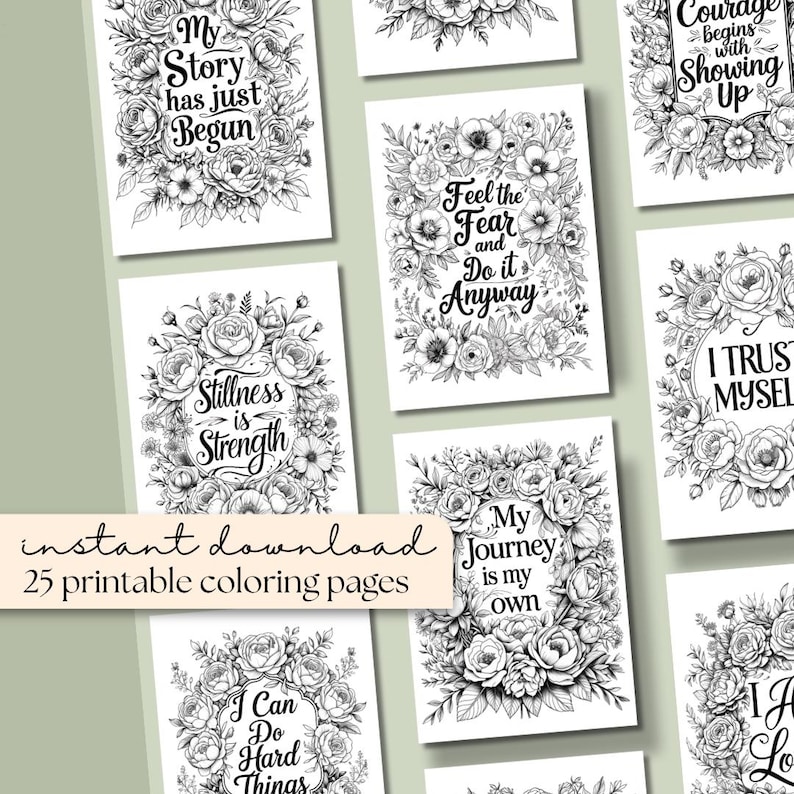 May include: A set of 25 printable coloring pages, each with a different inspirational quote framed by floral illustrations. Quotes include "Feel the Fear and Do it Anyway" and "My Journey is my own".