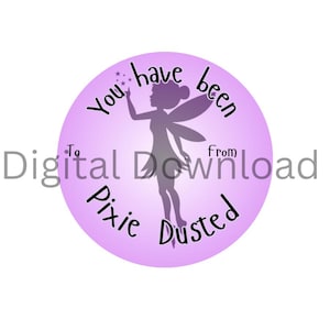 May include: A round, light purple graphic with a fairy silhouette and the words "You have been Pixie Dusted" in a whimsical font. The words "To Digital Download From" are also included.