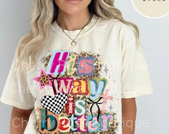 His Way is Better, Faith Based, Sweatshirt T-Shirt