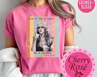 Don’t be a Lady, Be a Legend  Comfort Color Tee, Stevie Tshirt, Rock Bands Tee