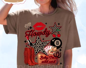 Howdy, Baby you're a wild card, Western, Country, Comfort Color Tee