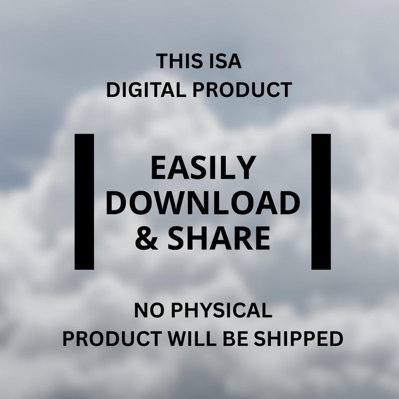 May include: A digital product graphic featuring black text on a blurred gray cloudy background. The text reads: THIS ISA DIGITAL PRODUCT, EASILY DOWNLOAD & SHARE, and NO PHYSICAL PRODUCT WILL BE SHIPPED. Two vertical black bars frame the central text.
