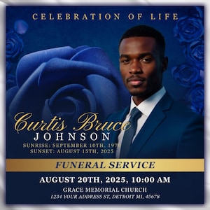 May include: A funeral announcement in blue and gold. It features the text "Celebration of Life" and "Funeral Service." A portrait of a man in a blue suit is included, along with the name "Curtis Bruce Johnson" and dates of birth and passing.