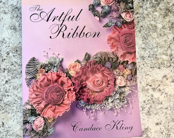 The Artful Ribbon by Candace Kling | Vintage Ribbon work Craft Book | Ribbon Flowers & Trims Tutorial | Victorian Sewing | Textile Art Book