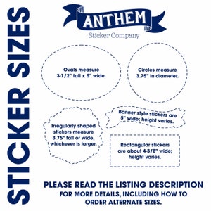 May include: White background with sticker size details. Ovals measure 3.5" tall x 5" wide, circles are 3.75" in diameter, irregularly shaped stickers are 3.75" tall or wide, banner style stickers are 5" wide, and rectangular stickers are about 4-3/8" wide.
