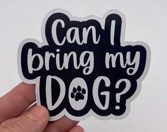Can I bring my dog? vinyl sticker
