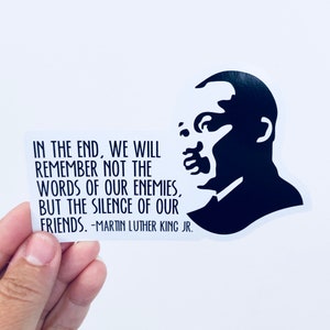 in the end we will remember Martin Luther King, Jr. quote, civil rights quote waterproof vinyl sticker
