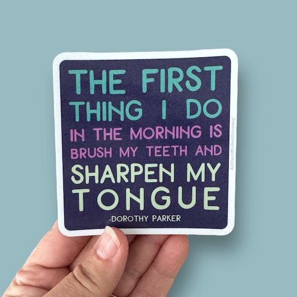 the first thing I do in the morning Dorothy Parker phone, e-reader, water bottle sized, or bumper sized waterproof vinyl sticker, 2 sizes