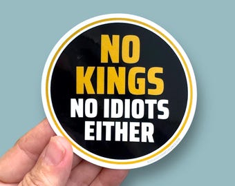 no kings, no idiots either waterproof vinyl sticker