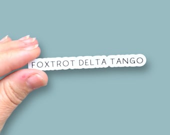 Foxtrot Delta Tango simple words, FDT sticker, anti trump waterproof vinyl sticker