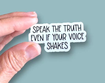 speak the truth even if your voice shakes small phone case or water bottle sized vinyl sticker