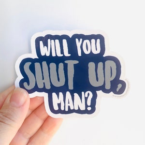 Will you shut up, man? Joe Biden quote vinyl sticker