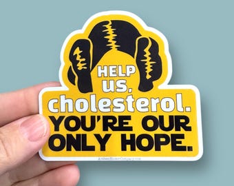 help us cholesterol, you're our only hope waterproof vinyl sticker