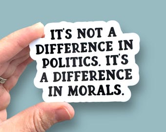 it's not a difference in politics waterproof vinyl sticker