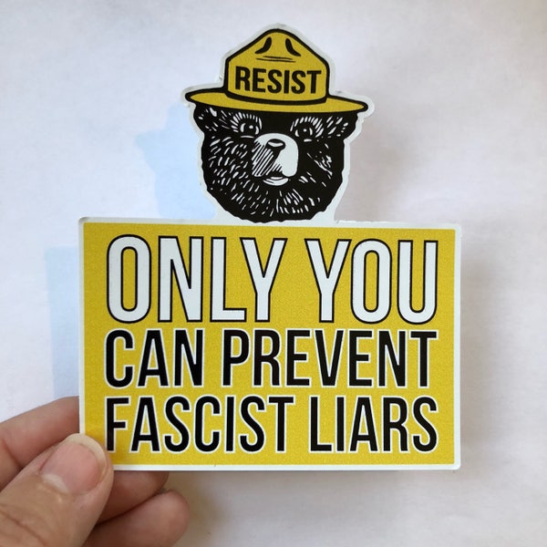 only you can prevent fascist liars vinyl sticker
