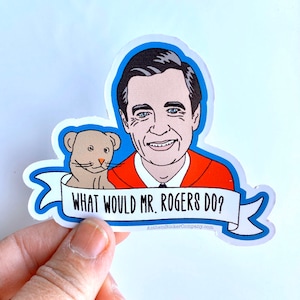 What would Mr. Rogers do vinyl sticker