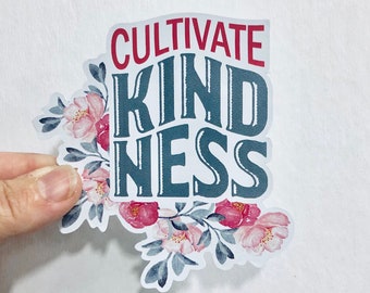 Cultivate kindness vinyl sticker