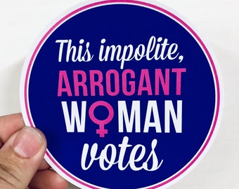 This impolite, arrogant woman votes vinyl sticker