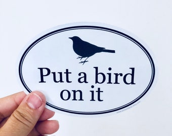 Put a bird on it oval vinyl sticker