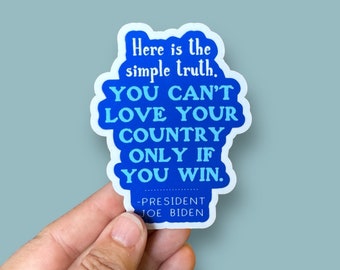 you can't love your country only if you win President Joe Biden quote vinyl sticker