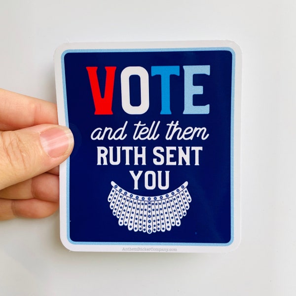 vote and tell them Ruth sent you vinyl sticker