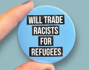 Will trade racists for refugees round magnet