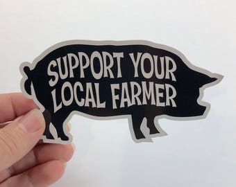 support your local farmers | pig sticker | vinyl sticker