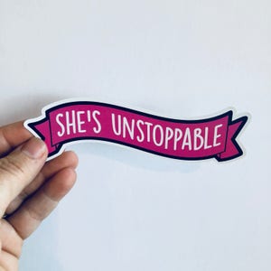 she's unstoppable banner | nasty woman Elizabeth Warren | vinyl sticker