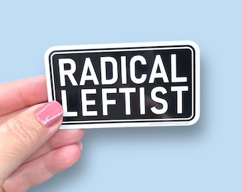 Radical leftist, liberal sticker, democrat waterproof vinyl sticker