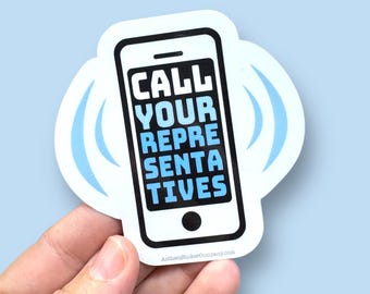 call your representatives, anti trump sticker, anti-maga sticker, anti-trump sticker, resistance sticker, waterproof vinyl sticker